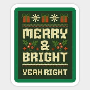 MERRY AND BRIGHT, YEAH RIGHT Sticker